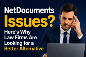 NetDocuments Issues? Here's Why Law Firms Are Looking for a Better Alternative